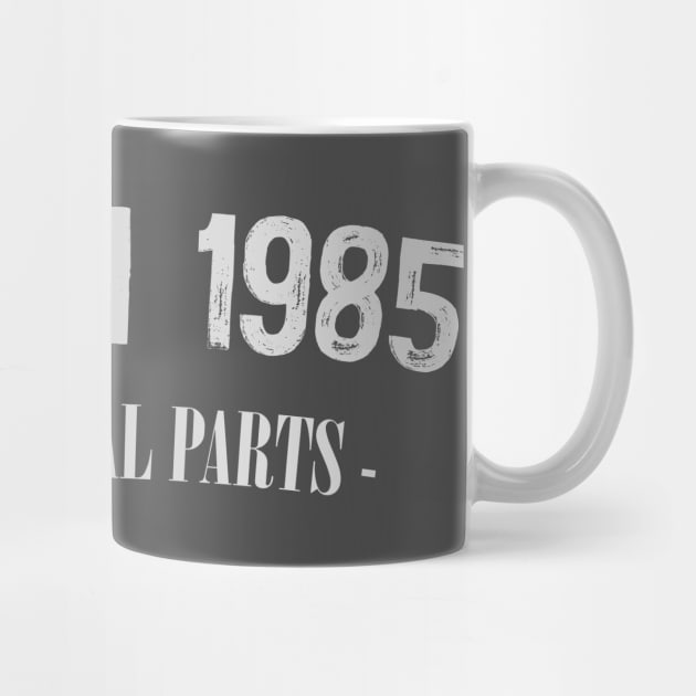 Made In 1985 - All Original Parts / Birthday Gift Design by DankFutura